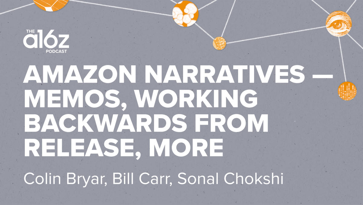 Amazon Narratives — Memos, Working Backwards from Release, More |  Andreessen Horowitz