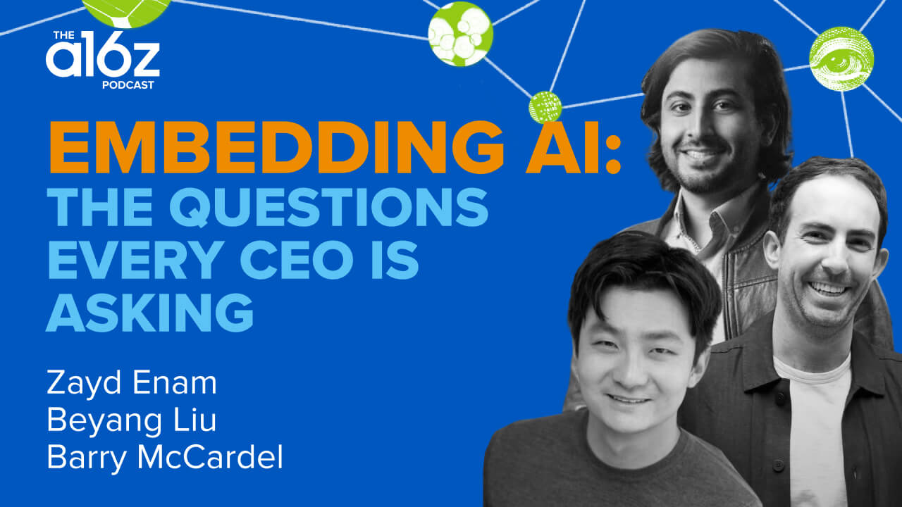 Embedding AI: The Questions Every CEO is Asking | Andreessen Horowitz