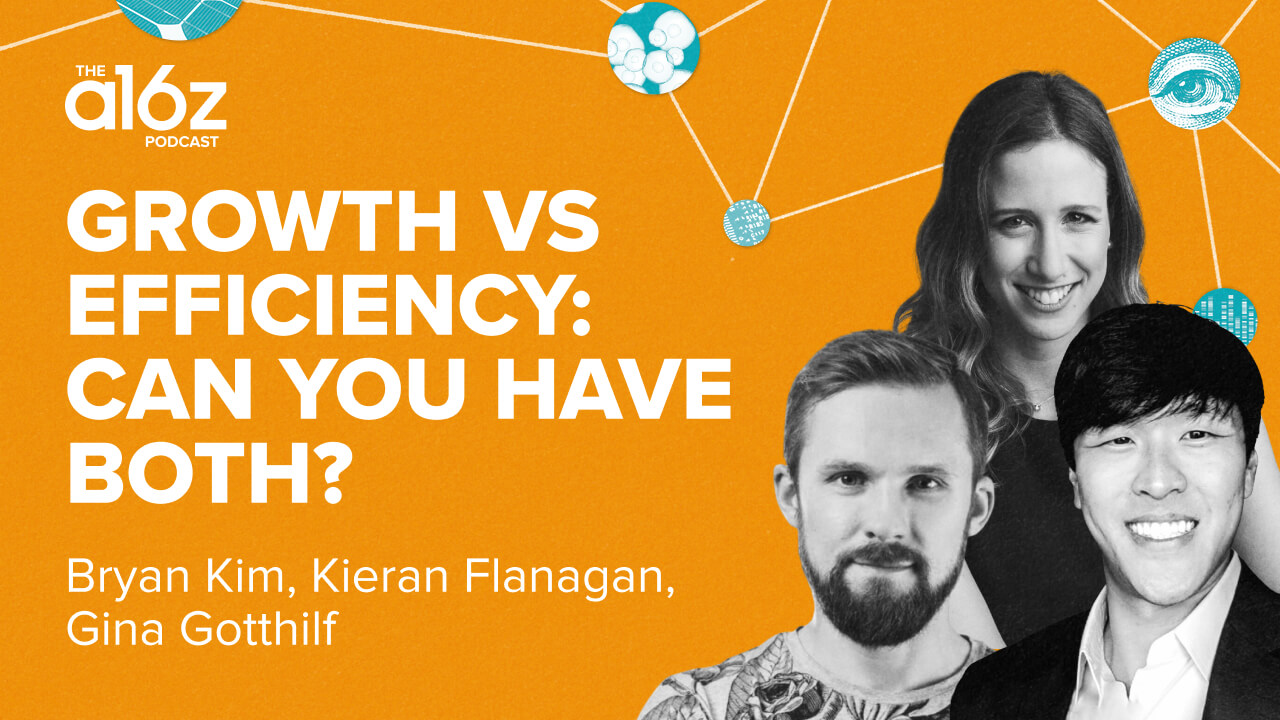 Growth vs Efficiency: Can You Have Both? | Andreessen Horowitz