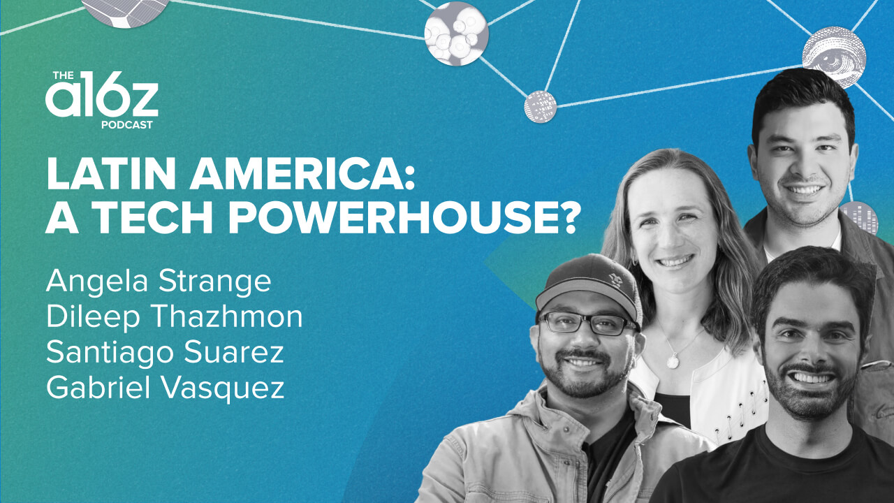 Latin America: A Tech Powerhouse? | Andreessen Horowitz