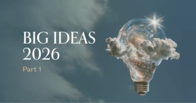 Big Ideas 2026: Part 1