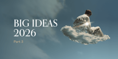 Big Ideas 2026: Part 3