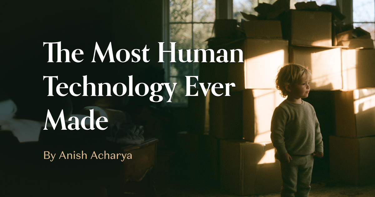 The Most Human Technology Ever Made (8 minute read)